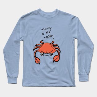 Usually a Bit Crabby Long Sleeve T-Shirt